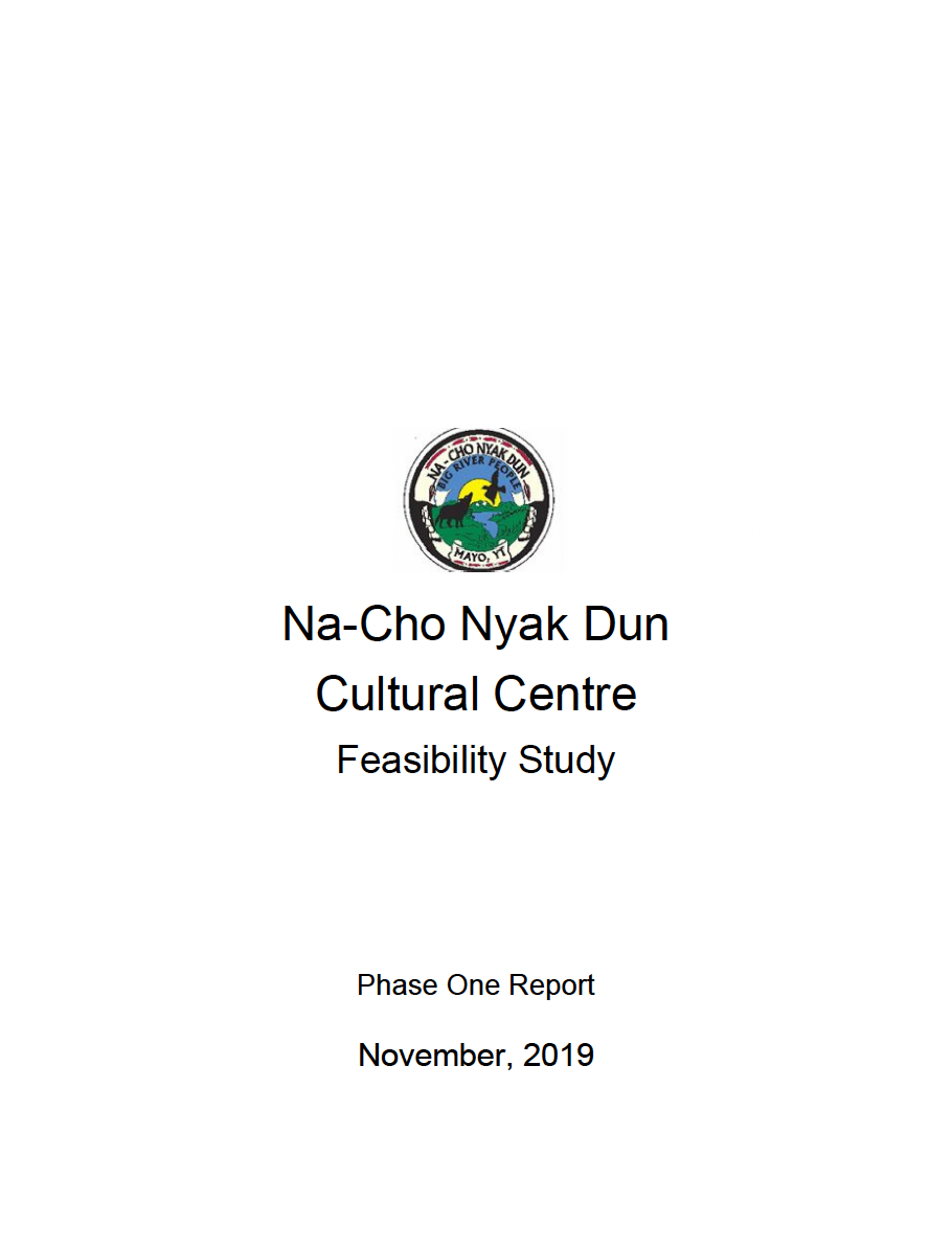 Na-Cho Nyak Dun Cultural Centre, Feasibility Study | Phase One Report, November 2019